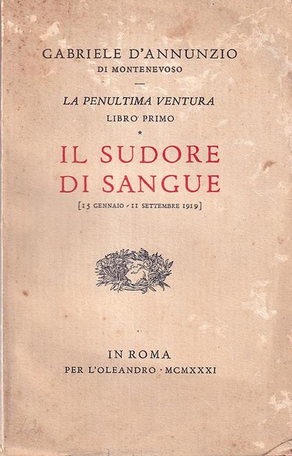 La penultima ventura - Libro primo: Il sudore di sangue (15 gennaio - 11 settembre 1919) - Gabriele D'Annunzio - copertina