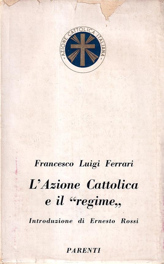 L' Azione Cattolica e il "regime" - Francesco Luigi Ferrari - copertina
