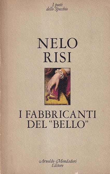 I fabbricanti del «Bello» - Nelo Risi - copertina