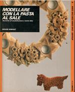 Modellare Con La Pasta Al Sale - Tecniche Di Modellazione E Tante Idee