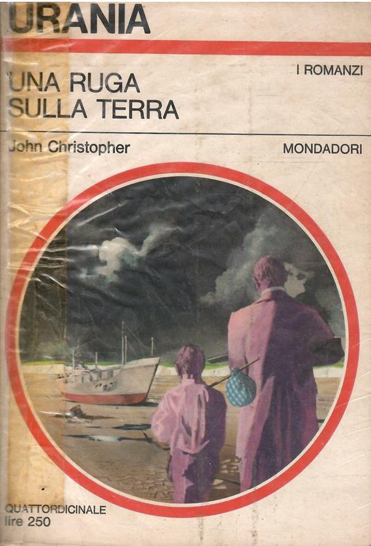Una Ruga Sulla Terra - Urania 463 - John Christopher - copertina