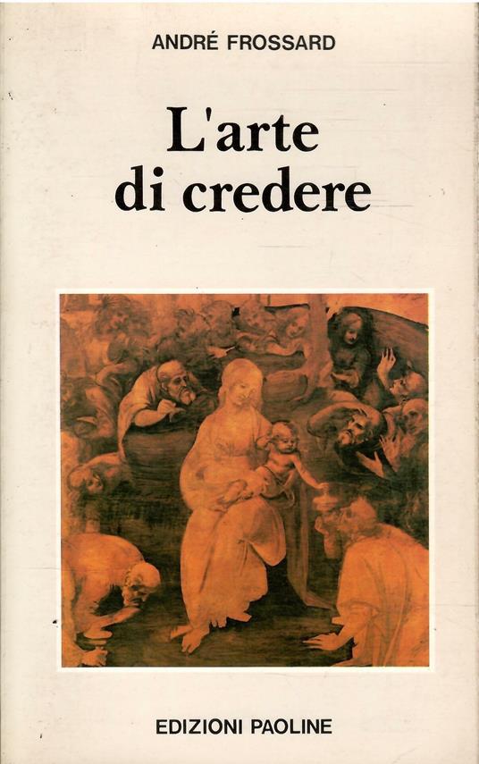 L' Arte Di Credere - André Frossard - copertina