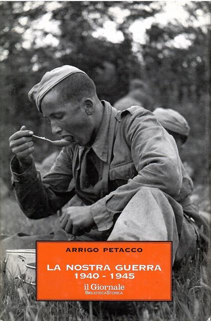La Nostra Guerra 1940-1945 - Arrigo Petacco - copertina