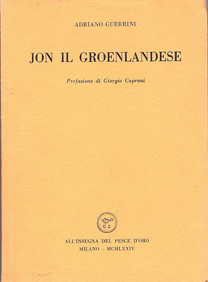 Jon il groenlandese. Prefazione di Giorgio Caproni - Adriano Guerrini - copertina