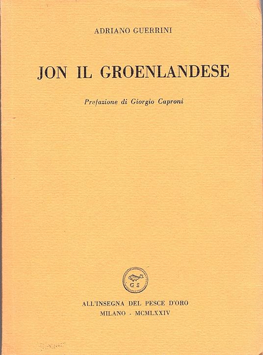 Jon il groenlandese. Prefazione di Giorgio Caproni - Adriano Guerrini - copertina