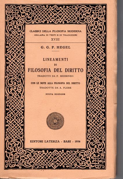 Lineamenti di filosofia del diritto ossia diritto naturale e scienza dello stato in compendio tradotti da F. Messineo. Con le Note alla filosofia del diritto tradotte da A. Plebe. Nuova Edizione - copertina