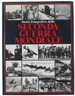 Storia Fotografica Della Seconda Guerra Mondiale. Edizione Italiana A Cura Di Maurizio Pagliano