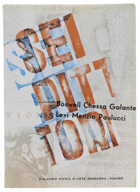 I Sei Di Torino 1929-1932. Con Testi Di Giulio Carlo Argan, Carlo Levi, Enrico Paulucci