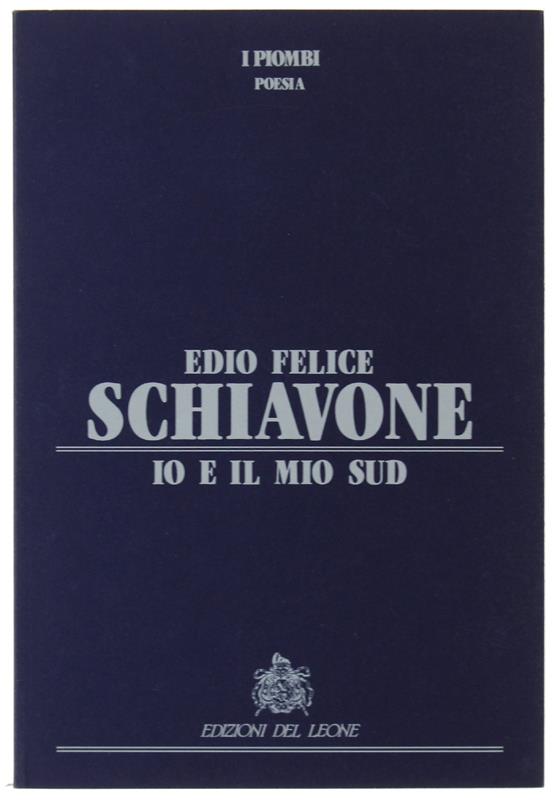 Io E Il Mio Sud. Ppefazioni Di Sabino D'Acunto E Altri