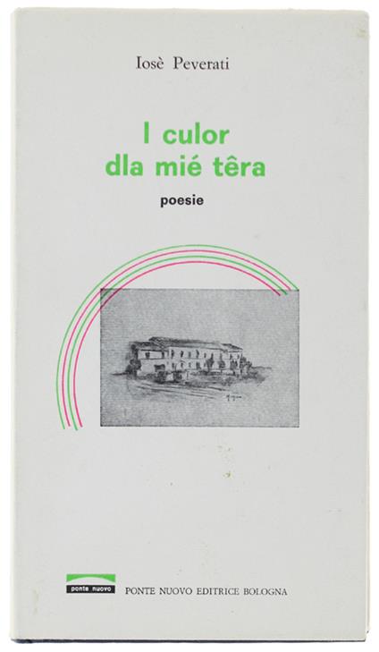 I Culor Dla Miè Tera. Poesie. [Testo In Dialetto Ferrarese, Italiano A Fronte] - copertina
