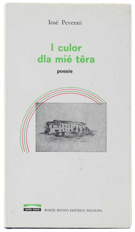 I Culor Dla Miè Tera. Poesie. [Testo In Dialetto Ferrarese, Italiano A Fronte] - copertina