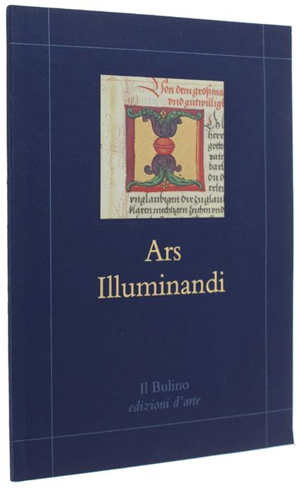 Ars Illuminandi. Collezione Di Codici Miniati E Rari In Facsimile. Catalogo - copertina