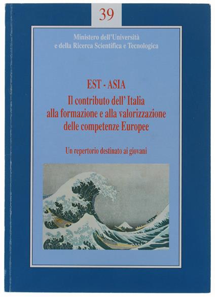 Est-Asia. Il Contributo Dell'Italia Alla Formazione E Alla Valorizzazione Delle Competenze Europee. Un Repertorio Destinato Ai Giovani - Gianni Fodella - copertina