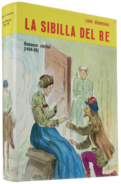 La Sibilla Del Re. Racconto Storico (La Calata Di Carlo Viii. 1494-95) - Luigi Gramegna - copertina
