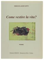 Come Vestire La Vita? Poesie