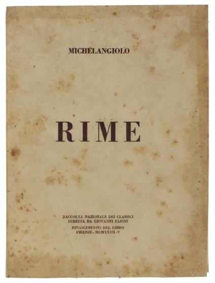 Rime. Raccolta Nazionale Dei Classici Diretta Da G.Papini - Michelangelo Buonarroti - copertina