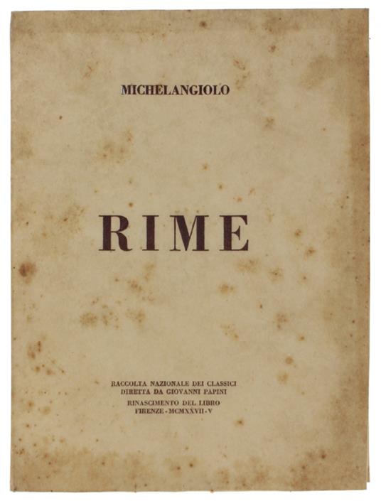 Rime. Raccolta Nazionale Dei Classici Diretta Da G.Papini - Michelangelo Buonarroti - copertina
