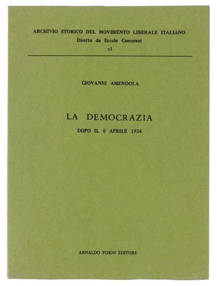 La Democrazia Dopo Il 6 Aprile 1924. Prefazione Di Gerolamo Lazzeri - Giovanni Amendola - copertina