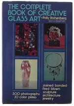 The Complete Book Of Creative Glass Art (Hardcover)