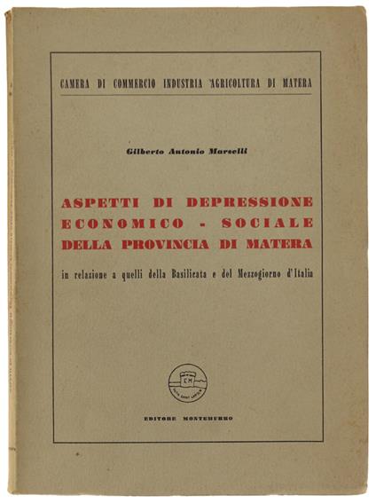 Aspetti Di Depressione Economico-Sociale Della Provincia Di Matera In Relazione A Quelli Della Basilicata E Del Mezzogiorno D'Italia - Gilberto-Antonio Marselli - copertina