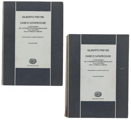 Case E Catapecchie. La Decadenza Del Patriarcato Rurale Brasiliano E Lo Ssviluppo Della Famiglia Urbana. Volume I - Gilberto Freyre - copertina