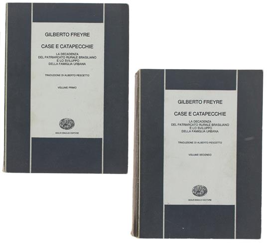 Case E Catapecchie. La Decadenza Del Patriarcato Rurale Brasiliano E Lo Ssviluppo Della Famiglia Urbana. Volume I - Gilberto Freyre - copertina