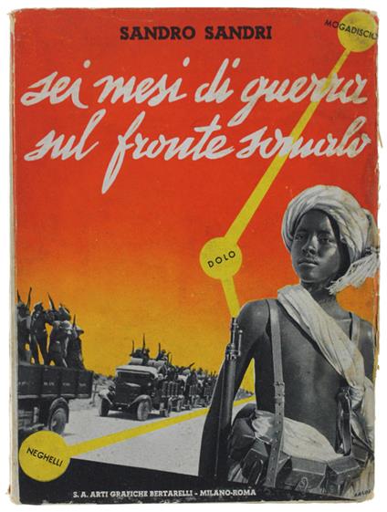 Sei Mesi Di Guerra Sul Fronte Somalo Da Mogadiscio A Neghelli. Storia Viva Scritta Combattendo. Fotografie Prese Dall'Autore - Sandro Sandri - copertina