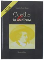 Goethe E La Medicina. Il Grande Letterato Tedesco Come Paziente E Come Scienziato