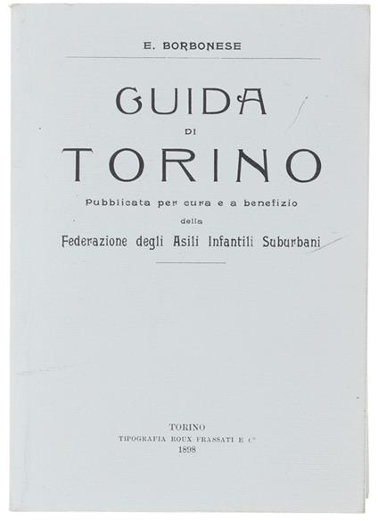 Guida Di Torino. Pubblicata Per Cura E A Benefizio Della Federazione Degli Asili Infantili Suburbani - copertina