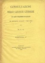 Consultazioni morali, canoniche, liturgiche su casi e materie svariate che specialmente riguardano i tempi nostri. Dispensa IV