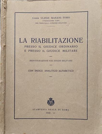 La riabilitazione presso il Giudice Ordinario e presso il Giudice Militare - copertina