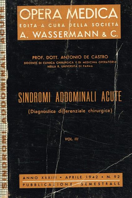 Opera medica edita a cura della società A.Wassermann & C. Sidromi addominali acute vol.III - Antonio De Castro - copertina