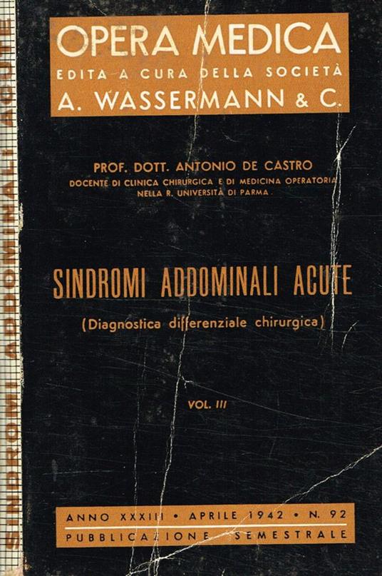 Opera medica edita a cura della società A.Wassermann & C. Sidromi addominali acute vol.III - Antonio De Castro - copertina