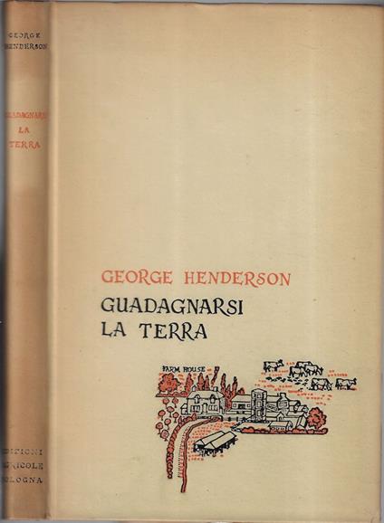Guadagnarsi la terra - George Henderson - copertina