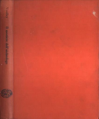 Il mestiere dell' archeologo - Leonard Woolley - copertina