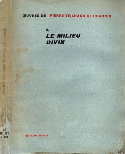 Oeuvres de Pierre Teilhard de Chardin 4. Le milieu divin - Pierre Teilhard de Chardin - copertina