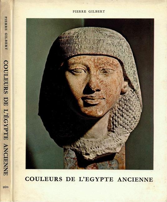 Couleurs de l'Égypte Ancienne - Pierre Gilbert - copertina