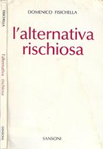 L' alternativa rischiosa