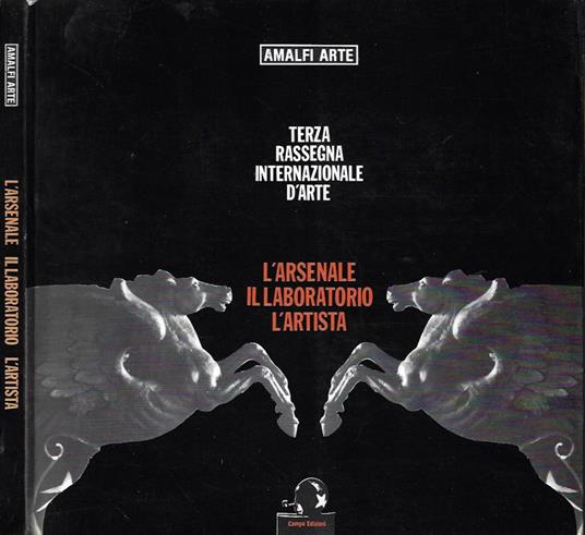 Amalfi Arte. Terza Rassegna Internazionale d'Arte. L'arsenale, il laboratorio, l'artista - copertina