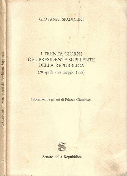 I trenta giorni del Presidente supplente della Repubblica, 28 aprile - 28 maggio 1992 - Giovanni Spadolini - copertina