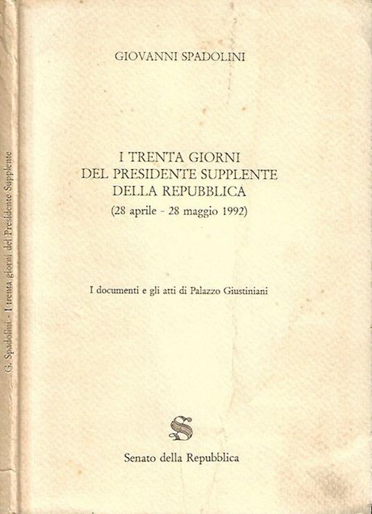 I trenta giorni del Presidente supplente della Repubblica, 28 aprile - 28 maggio 1992 - Giovanni Spadolini - copertina
