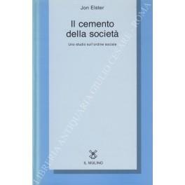 Il cemento della società. Uno studio sull'ordine sociale - Jon Elster - copertina