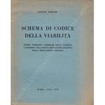 Schema di Codice della viabilità. Sintesi normativa generale della vibilità e premesse della regolamentazione analitica della circolazione stradale