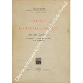 Corso di diritto ecclesiastico. Diritto canonico. I - Le fonti; II - Le persone e gli uffici; III - Il matrimonio - Cesare Magni - copertina