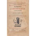 Elements d'Archeologie Chretienne. Vol. I - Notions Generales