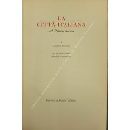 La città italiana nel Rinascimento. Con 28 piante antiche riprodotte e commentate - copertina