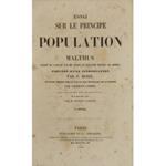 Essai sur le principe de population. Traduit de l'anglais par MM. Pierre et Guillaume Prevost (de Geneve) precede d'une introduction par P. Rossi et d'une notice sur la vie et les ouvrages de l'Auteur avec les notes des traducteurs et de nouvelles no