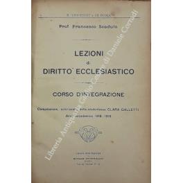 Lezioni di diritto ecclesiastico. Corso d'integrazione. Compilazione, autorizzata, della studentessa Clara Galletti. R. Università di Roma. Anno accademico 1918-1919 - Francesco Sciuto - copertina