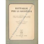 Battaglie per la giustizia. Scritti di G. Bertini, A. Candian, L. Grisero, G. Gorla, S. Lener, P. Mongibeaux, G. Noccioli, S. Papa, D.R. Peretti-Griva, G. Petraccone, G. Rabaglietti, G.A. Raffaelli, F. Rocco-Torrepadula, E. Redenti, A. Sbaiz, I. Test