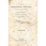 Della procedura penale nel Regno delle Due Sicilie. Esposta con le formole corrispondenti. Prima edizione livornese eseguita sull'ultima napoletana riordinata e riformata dall'autore